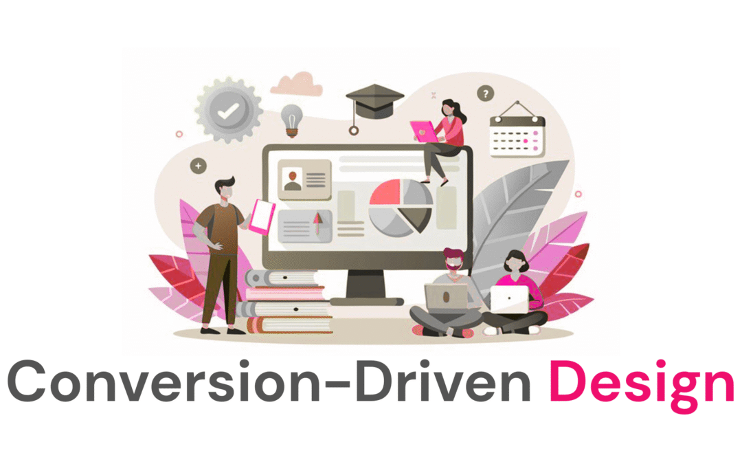 Conversion-Driven Design