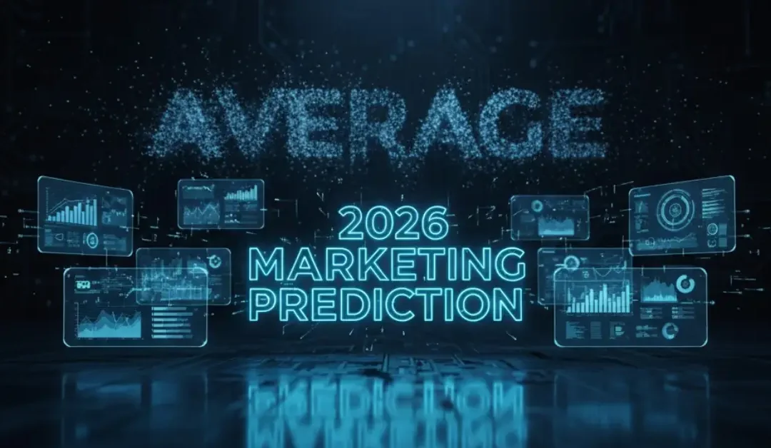 2026 Prediction: Why “Average” Marketing Dies in 2025